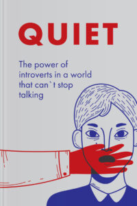 Quiet: The Power of Introverts in a World That Can’t Stop Talking